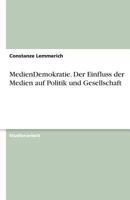 MedienDemokratie. Der Einfluss der Medien auf Politik und Gesellschaft 3638769747 Book Cover