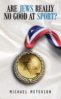 Are Jews Really No Good At Sport? 064500880X Book Cover