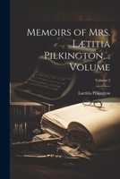 Memoirs of Mrs. Lætitia Pilkington, ... Volume; Volume 2 1021575224 Book Cover