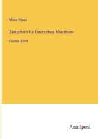 Zeitschrift für Deutsches Alterthum: Fünfter Band 3382010046 Book Cover