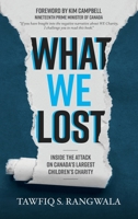 What WE Lost Inside the Attack on Canada's largest Children's Charity 0888903200 Book Cover