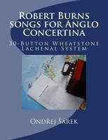 Robert Burns songs for Anglo Concertina: 30-Button Wheatstone Lachenal System 1483933717 Book Cover