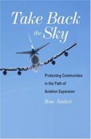 Take Back the Sky: Protecting Communities in the Path of Aviation Expansion 1440178372 Book Cover