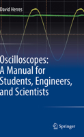Oscilloscopes: A Manual for Students, Engineers, and Scientists 3030538842 Book Cover