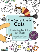 The Secret Life of Cats Coloring Book B0CKHH7WBL Book Cover