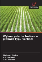 Wykorzystanie fosforu w glebach typu vertisol (Polish Edition) 6209810993 Book Cover