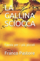 LA GALLINA SCIOCCA: Favola per i più piccoli (LETTERATURA PER L'INFANZIA) B08TY85J45 Book Cover