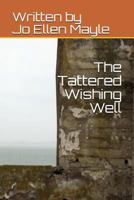 The Tattered Wishing Well 171786483X Book Cover