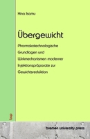 Übergewicht: Pharmakotechnologische Grundlagen und Wirkmechanismen moderner Injektionspräparate zur Gewichtsreduktion (German Edition) 3690357136 Book Cover