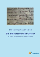 Die althochdeutschen Glossen: 5. Band - Ergänzungen und Untersuchungen 3965065750 Book Cover