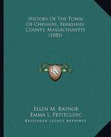 History of the town of Cheshire, Berkshire County, MA (A Heritage classic) 1016026293 Book Cover