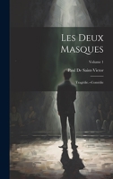 Les Deux Masques: Tragédie.--Comédie; Volume 1 1022499025 Book Cover