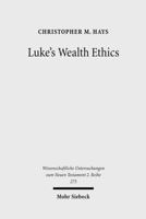 Luke's Wealth Ethics: A Study in Their Coherence and Character 3161502698 Book Cover