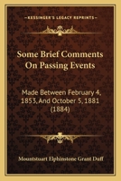 Some Brief Comments on Passing Events: Made Between February 4th, 1853, and October 5th, 1881 1437130852 Book Cover