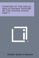 Chapters in the Social and Economic History of the United States, Part 1 1258602717 Book Cover