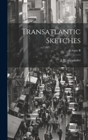 Transatlantic Sketches; Volume II 1022066765 Book Cover