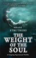Psychic Surveys Book Eight: The Weight of the Soul: A Gripping Supernatural Thriller 1838220461 Book Cover