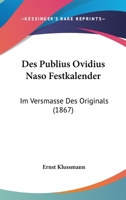 Des Publius Ovidius Naso Festkalender: Im Versmasse Des Originals (1867) 1168144299 Book Cover