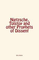 Nietzsche, Tolstoy and Other Prophets of Dissent 2366594313 Book Cover