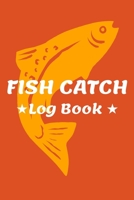 Fish Catch Log Book: Fishing Log Notebook to record vital info on 800 catches 1692582976 Book Cover