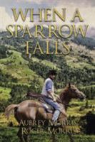 When a Sparrow Falls 150353250X Book Cover