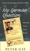 My German Question: Growing Up in Nazi Berlin 0300080700 Book Cover