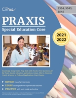 Praxis Special Education Core Knowledge Study Guide : Prep Book with Practice Test Questions for the Praxis Special Education Applications (5354), Mild to Moderate (5543), & Severe to Profound Applica 1635308461 Book Cover
