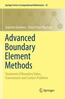 Advanced Boundary Element Methods: Treatment of Boundary Value, Transmission and Contact Problems 3030063461 Book Cover