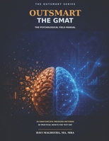 Outsmart the GMAT: The Psychological Field Manual (The Outsmart Series) B0HDJCG59W Book Cover