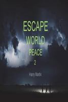 Escape World Peace 2: Edition 2 1983288853 Book Cover