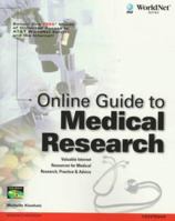 Online Guide to Medical Research: Valuable Internet Resources for Medical Research, Practice & Advice 1566047358 Book Cover