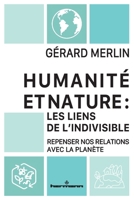 Humanité et Nature: les liens de l'indivisible: Repenser nos relations avec la planète (French Edition) B0FT2GD6QC Book Cover