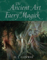 The Ancient Art of Faery Magick 1580911579 Book Cover