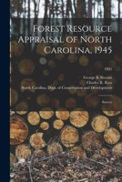 Forest Resource Appraisal of North Carolina, 1945; Survey; 1945 1014571472 Book Cover