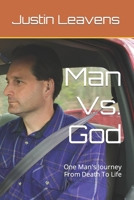 Man Vs. God: One Man's Journey From Death To Life B0BKSCV1BT Book Cover