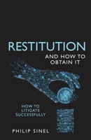 Restitution and How to Obtain It: How to litigate successfully 1781335192 Book Cover