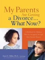 My Parents Are Getting A Divorce...What Now? 1600344143 Book Cover