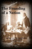 The Founding of a Nation and the Lies Christians Believe 1365058549 Book Cover