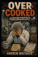 Overcooked: The sequel nobody asked for (Overcooked & Underpaid) B0FNLFX1D2 Book Cover