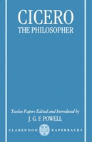 Cicero the Philosopher: Twelve Papers 0198152736 Book Cover