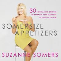 Somersize Appetizers: 30 Scintillating Starters to Tantalize Your Tastebuds at Every Occasion 1400053315 Book Cover