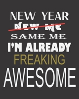 New Year, New Me, Same Me, I'm Already Freaking Awesome : 2020 Weekly Quirky Planner Diary with Dates and Notes 1675601291 Book Cover