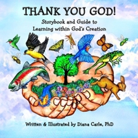 Thank You God! Storybook and Guide to Learning Within God's Creation 1956902007 Book Cover