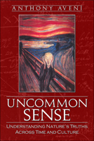 Uncommon Sense: Understanding Nature's Truths Across Time And Culture 0870818287 Book Cover