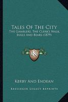Tales Of The City: The Gamblers, The Clerk's Walk, Bulls And Bears 1165782294 Book Cover