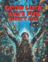 Good Luck, Have Fun, Don't Die : A Script B0GNMKD6J6 Book Cover