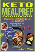 Keto Meal Prep Cookbook: 100 Tasty Keto Meal Prep Recipes with 14-Days Meal Plan for Quick Weight Loss and Good Health (Make-Ahead Meals, and Batch Cooking) B086B9R82N Book Cover