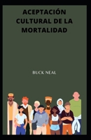 Aceptación cultural de la mortalidad B0BJH4VLV5 Book Cover