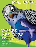 Mr. Pete, Where Are Your Feet? 1490409432 Book Cover