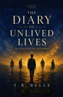 The Diary of Unlived Lives: Ten stories of Live, Loss, and Possibility B0HGC61MCY Book Cover